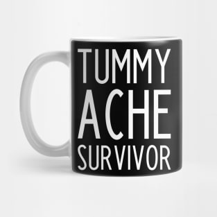 Tummy Ache Survivor - funny slogan Mug